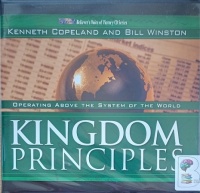 Kingdom Principles written by Kenneth Copeland and Bill Winston performed by Kenneth Copeland and Bill Winston on Audio CD (Unabridged)